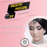Objectif passion | Épisode 2 : Maquilleuse & Esthéticienne avec Morgane Gourg
