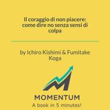 Il coraggio di non piacere: come dire no senza sensi di colpa (Ichiro Kishimi, Fumitake Koga)