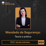 Episódio 84:Mandado de Segurança: Teoria e prática