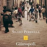 Silvio Perrella "Giùnapoli"