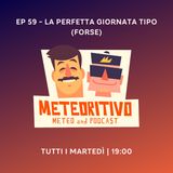 Ep 59 - La perfetta giornata tipo (forse)