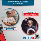 Eder O Rocha fala sobre seus inúmeros projetos e os primórdios do Mestre Ambrósio #55