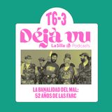 La Banalidad del Mal: 52 años de las FARC