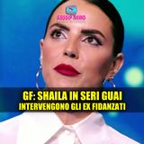 Grande Fratello, Shaila In Seri Guai: Intervengono Gli Ex Fidanzati!