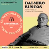 Dalmiro Bustos - "La ternura es la puerta del alma". Psicoterapeuta y Maestro de Psicodrama -