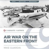 Air War on the Eastern front - Mike Guardia on Big Blend Radio