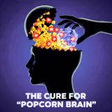 Your Brain Isn't Broken The Cure for Popcorn Brain1