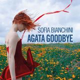 Sofia Bianchini "Agata goodbye"