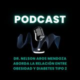 Dr. Nelson Aros Mendoza aborda la relación entre obesidad y diabetes tipo 2