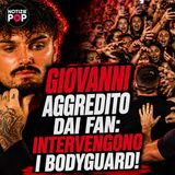 Si mette male per Giovanni di Temptation Island: folla fuori controllo e intervento bodyguard