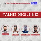 Yalnız Değilsiniz | İlker Aytürk | Çavuşesku'nun Termometresi ÖZEL