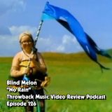 Ep. 126-No Rain (Blind Melon)
