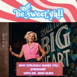 Why Struggle Makes You Stronger With Dr. Jenn Burg