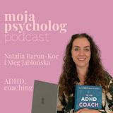 ADHD w praktyce: lifehacki od psycholog i coach.