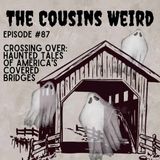 Episode #87 Crossing Over: Haunted Tales of America's Covered Bridges