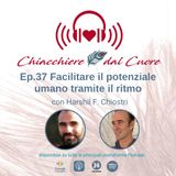 Ep. 38 Facilitare il potenziale umano tramite il ritmo con Harshil F. Chiostri