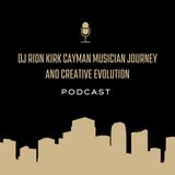 Dj Rion Kirk cayman Musician Journey and Creative Evolution