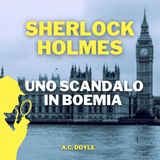 A.C. Doyle - Sherlock Holmes - Uno scandalo in boemia
