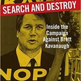 Search and Destroy: Inside the campaign against Brett Kavanaugh