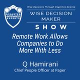 #222: Remote Work Allows Companies to Do More With Less: Q Hamirani, Chief People Officer at Paper