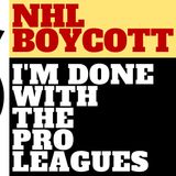 NHL BOYCOTT -WHY I'M DONE WITH THE NHL
