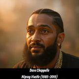 Dave Chappelle- Nipsey Hustle (1985-2019)