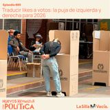 Traducir likes a votos: la puja de izquierda y derecha para 2026