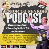 Senior To Seniors -WHAT DOES IT MEAN TO CHOOSE LIFE AFTER AN ALZHEIMER'S DIAGNOSIS? - Samuel Simon
