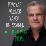 #197 Jehovas Vidner vandt i norge, men med tvivl.