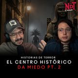 El CENTRO HISTÓRICO da MIEDO - PARTE 2 | Historias de Terror