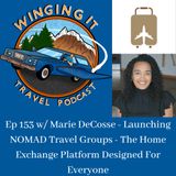 Ep 153 w/ Marie DeCosse - Launching NOMAD Travel Groups - The Home Exchange Platform Designed For Everyone