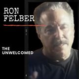 Ron Felber (The Unwelcomed)