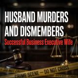 Husband murders and dismembers successful business executive wife - True Crime News