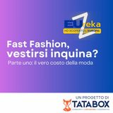 EUreka GenZ | Puntata 5 | Il Fast Fashion: vestirsi inquina?