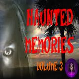 Haunted Memories | Volume 3 | Podcast E343