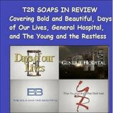 Ep 207 T2R Soaps in Review #BoldandBeautiful #YR #GH #Days