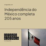 277 | Independência do México completa 205 anos