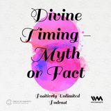 Divine Timing - Myth or Fact