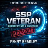 Penny Bradley - SSP Veteran, Current Events & Disclosure - Typical Skeptic # 2512