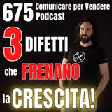 675 - 3 difetti che frenano la Crescita della tua Azienda!