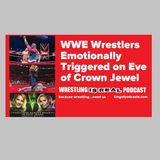 WWE Wrestlers Emotionally Triggered on Eve of Crown Jewel KOP 10.31.19