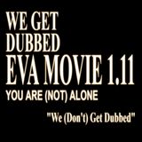 We (Don't) Get Dubbed: Evangelion Movie 1.11