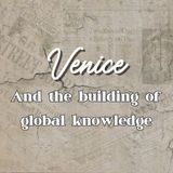 5. Venice and the building of global knowledge