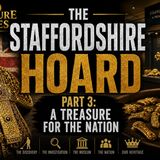 The Staffordshire Hoard Episode 3: A Treasure for the Nation
