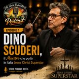 Episodio 1 - DINO SCUDERI, il Maestro che portò in Italia Jesus Christ Superstar