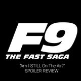 "Am I STILL On The Air?" F9 SPOILER Review