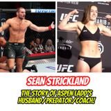 Sean Strickland / The Story Of Aspen Ladd's Husband/Predator/Coach!