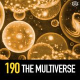 190 - The Multiverse
