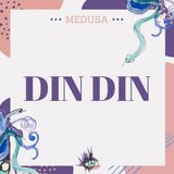 #19 Podcast Medusa - Din Din