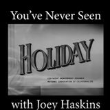 You've Never Seen with Joey Haskins - "Holiday" (1938)